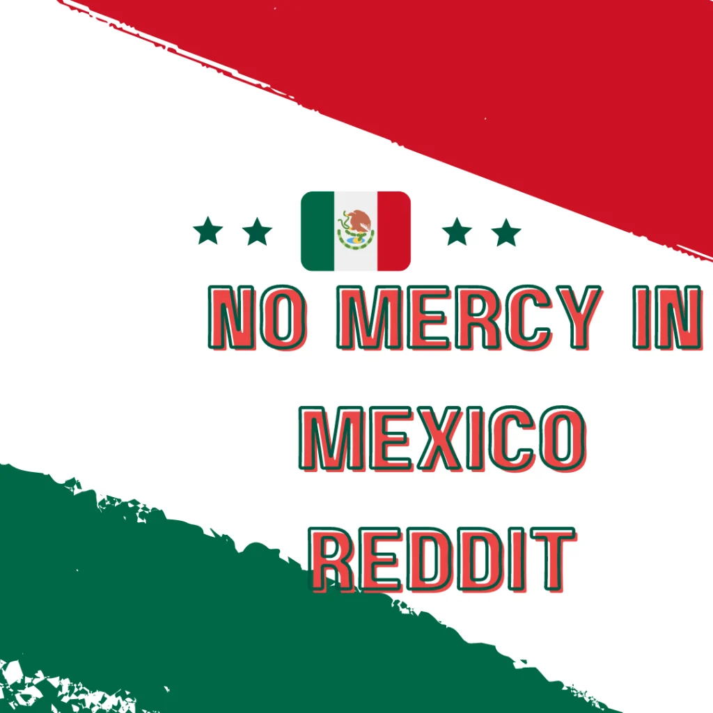 No Mercy in Mexico Reddit