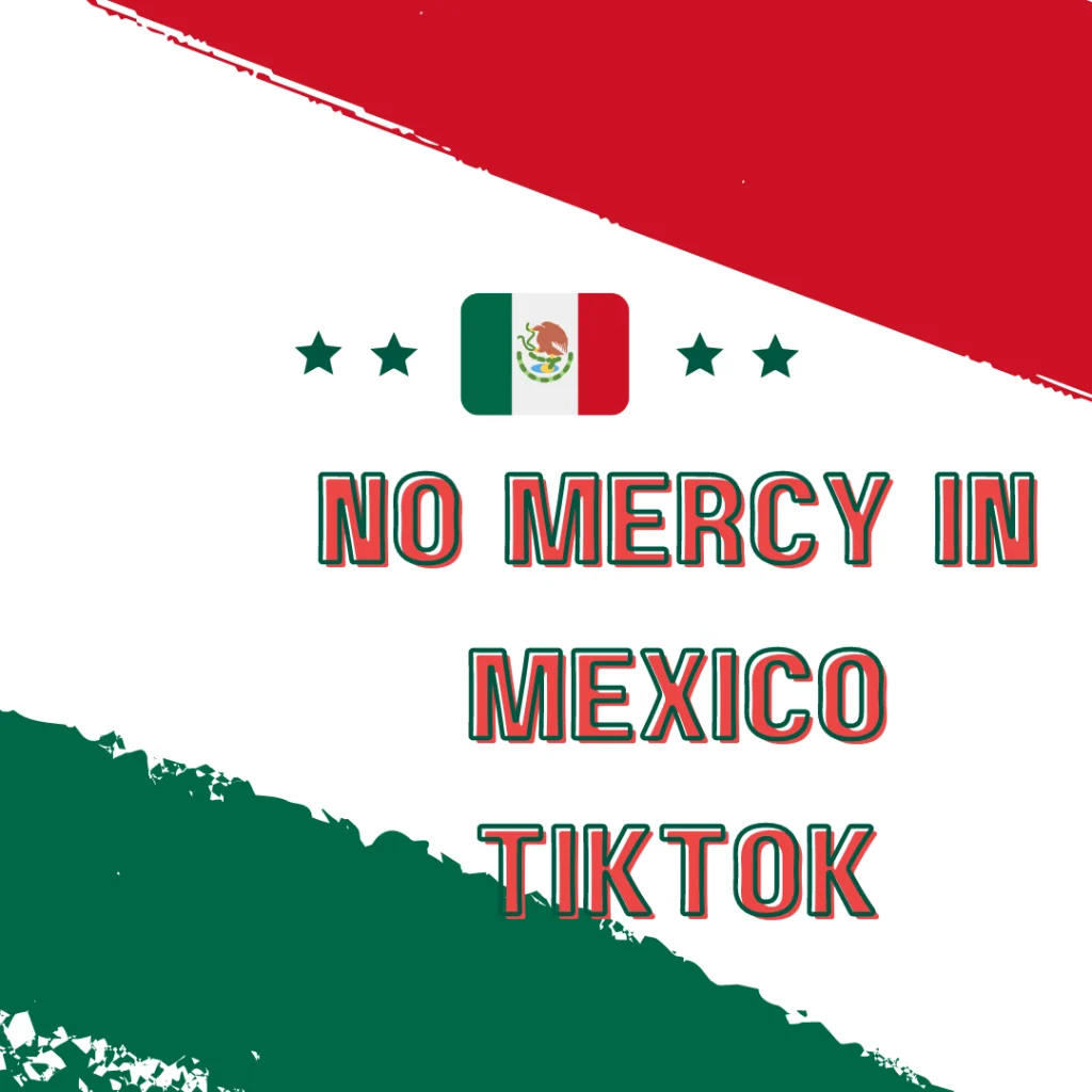 No Mercy in Mexico Tiktok