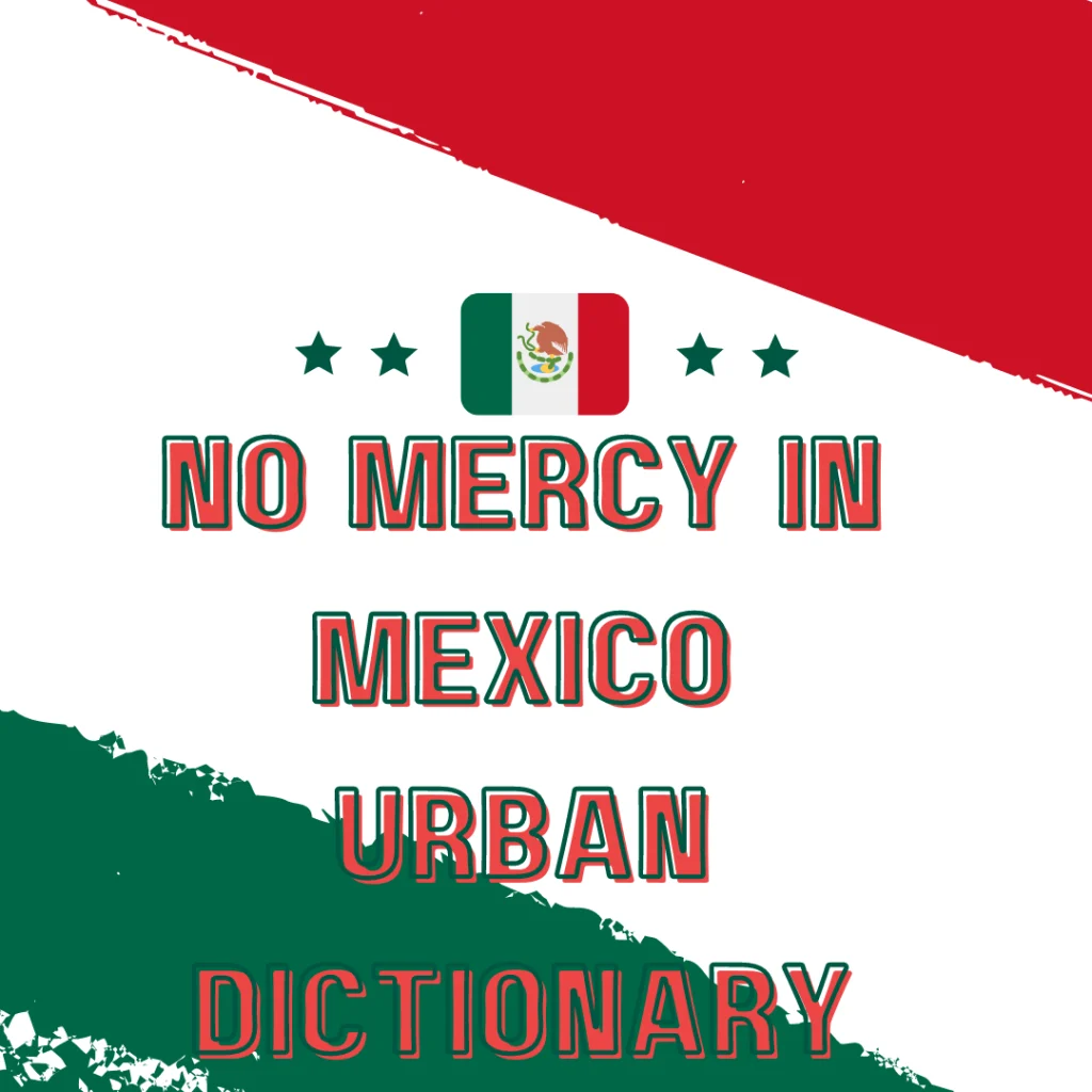 No Mercy in Mexico Urban Dictionary